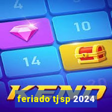 feriado tjsp 2024